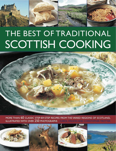 The Best of Traditional Scottish Cooking: More than 60 classic step-by-step recipes from the varied regions of Scotland, illustrated with over 250 photographs book cover by Carol Wilson, Christopher Trotter