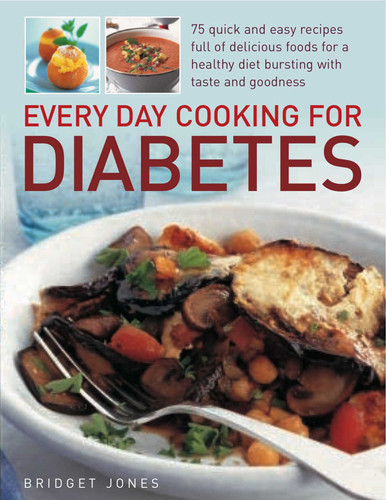 Every Day Cooking for Diabetes: 75 quick and easy recipes full of delicious foods for a healthy diet bursting with taste and goodness book cover by Bridget Jones