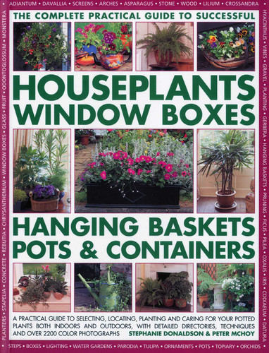 The Complete Guide to Successful Houseplants, Window Boxes, Hanging Baskets, Pots & Containers book cover by Stephanie Donaldson, Peter McHoy
