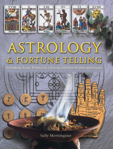 Astrology & Fortune Telling: Including Tarot, Palmistry, I Ching and Dream Interpretation book cover by Sally Morningstar