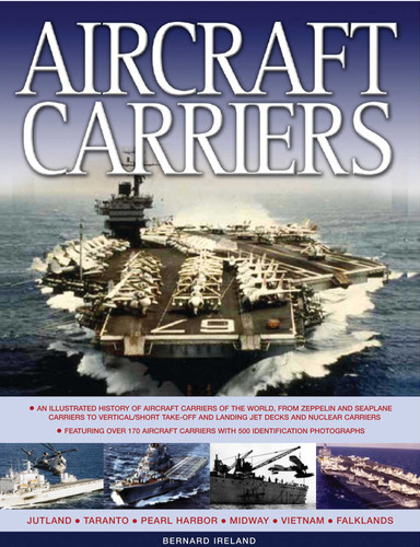 Aircraft Carriers: An illustrated history of aircraft carriers of the world, from zeppelin and seaplane carriers to vertical/short take-off and landing jet decks and nuclear carriers book cover by 
