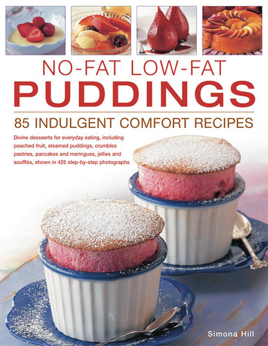 No-Fat Low-Fat Puddings; 85 Indulgent Comfort Recipes book cover by Simona Hill