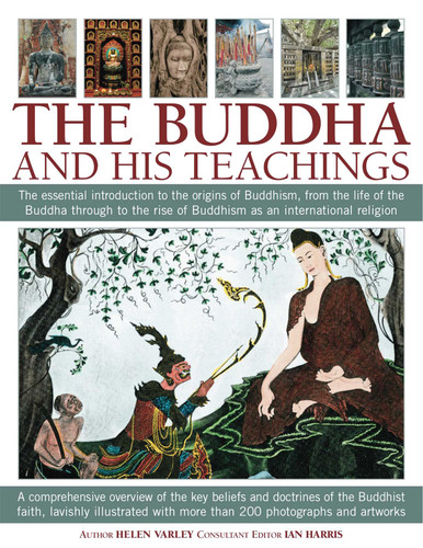 The Buddha and his Teachings: The essential introduction to the origins of Buddhism, from the life of the Buddha through to the rise of Buddhism as an international religion book cover by Helen Varley