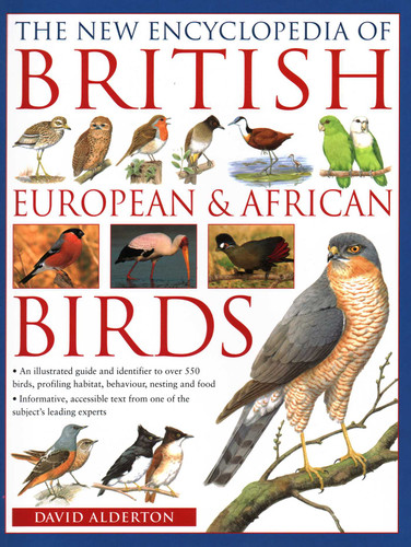 The New Encyclopedia of British, European & African Birds: An Illustrated Guide And Identifier To Over 550 Birds, Profiling Habitat, Behaviour, Nesting And Food book cover by David Alderton