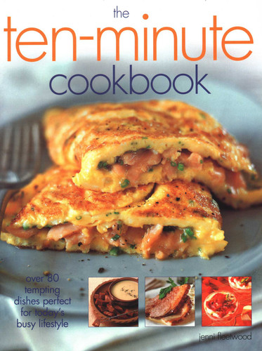 The Ten-Minute Cookbook: Over 80 Tempting Dishes Perfect For Today'S Busy Lifestyle book cover by 
