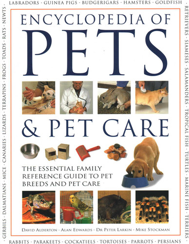 Encyclopedia of Pets & Pet Care: The Essential Family Reference Guide To Pet Breeds And Pet Care book cover by David Alderton, Alan Edwards, Peter Larkin, Mike Stockman