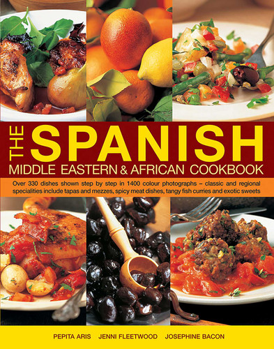 The Spanish, Middle Eastern & African Cookbook: Over 330 Dishes, Shown Step By Step In 1400 Photographs - Classic And Regional Specialities Include Tapas And Mezzes, Spicy Meat Dishes, Tangy Fish Curries And Exotic Sweets book cover by Pepita Aris, Jenni Fleetwood, Josephine Bacon