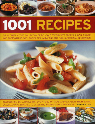 1001 Recipes: The Ultimate Cook's Collection Of Delicious Step-By-Step Recipes Shown In Over 1000 Photographs, With Cook's Tips, Variations And Full Nutritional Information book cover by Martha Day