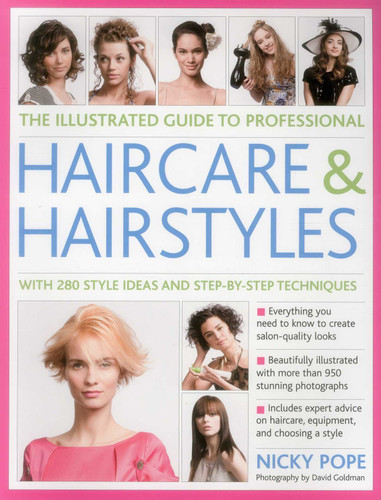 The Illustrated Guide to Professional Haircare and Hairstyles: With 280 Style Ideas And Step-By-Step Techniques book cover by Nicky Pope
