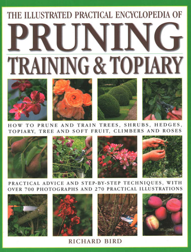 Illustrated Practical Encyclopedia of Pruning, Training and Topiary book cover by Richard Bird