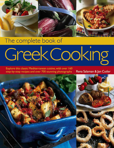 The Complete Book of Greek Cooking: Explore This Classic Mediterranean Cuisine, With Over 160 Step-By-Step Recipes And Over 700 Stunning Photographs book cover by Rena Salaman, Jan Cutler