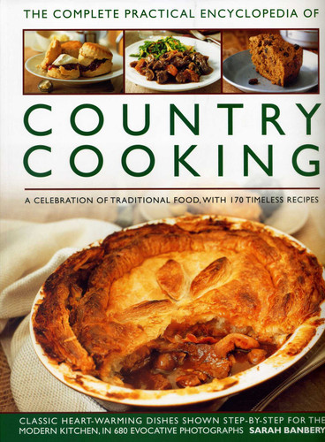 The Complete Practical Encyclopedia of Country Cooking: A Celebration Of Traditional Food, With 170 Timeless Recipes book cover by Sarah Banbery