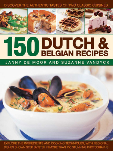 150 Dutch & Belgian Recipes: Discover The Authentic Tastes Of Two Classic Cuisines book cover by Janny de Moor, Suzanne Vandyck