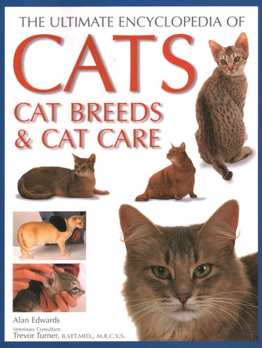 Ultimate Encyclopedia of Cats, Cat Breeds and Cat Care: Best advice on cat care and a directory of the world's best-known cat  breeds book cover by Alan Edwards