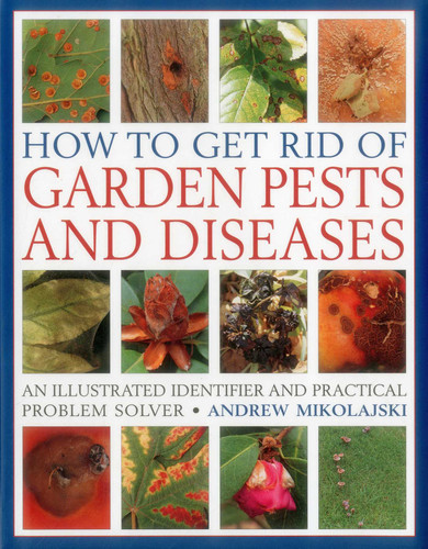 How to Get Rid of Garden Pests and Diseases: An Illustrated Identifier And Practical Problem Solver book cover by Andrew Mikolajski