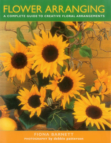 Flower Arranging: A Complete Guide To Creative Floral Arrangements book cover by Fiona Barnett