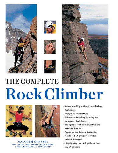 The Complete Rock Climber: Practical Guidance From Expert Climbers With 600 Step-By-Step Photographs book cover by Malcolm Creasey