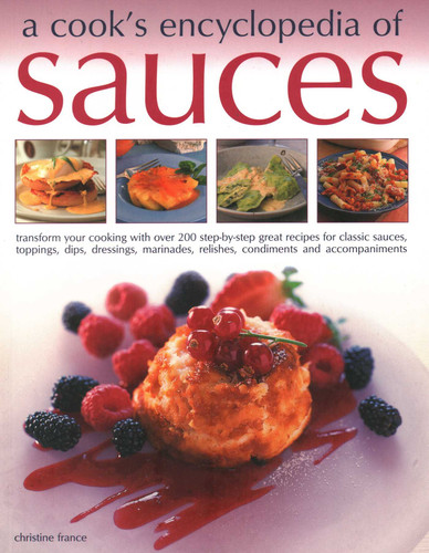 A Cook's Encyclopedia of Sauces: Transform Your Cooking with Over 175 Step-By-Step Recipes for Great Classic Sauces, Toppings, Dips, Dressings, Marinades, Mustards, Condiments and Accompaniments book cover by 
