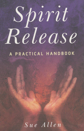 Spirit Release: A Practical Handbook book cover by Sue Allen
