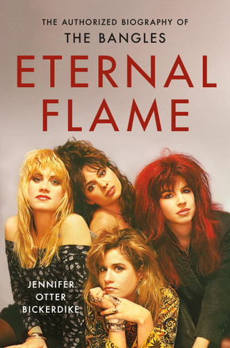 Eternal Flame: The Authorized Biography of The Bangles book cover by Jennifer Otter Bickerdike