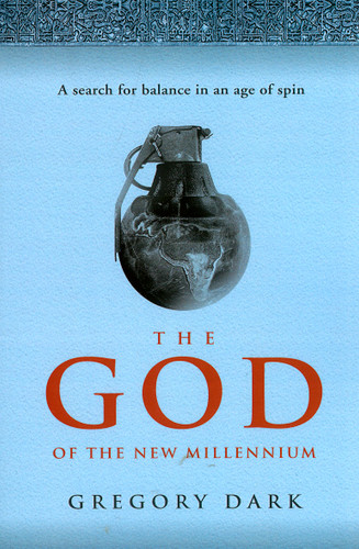 The God of the New Millennium: A Search For Balance In An Age Of Spin book cover by Gregory Dark