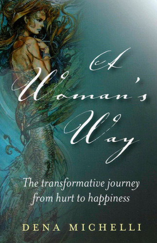A Woman's Way: The Transformative Journey From Hurt To Happiness book cover by Dena Michelli
