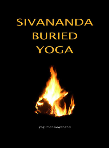 Sivananda Buried Yoga book cover by Yogi Manmoyanand