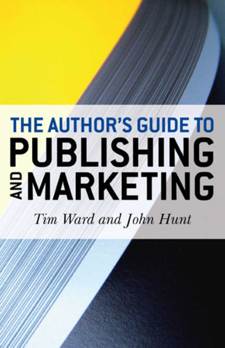 The Author's Guide to Publishing and Marketing book cover by Tim Ward, John Hunt