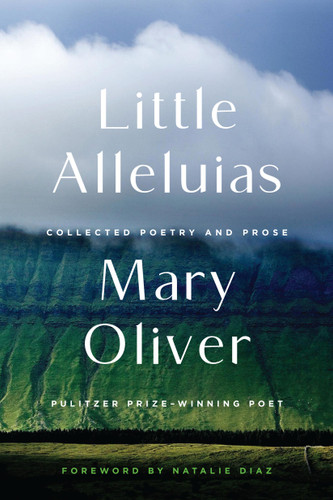 Little Alleluias: Collected Poetry and Prose book cover by Mary Oliver