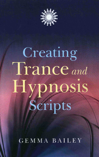 Creating Trance and Hypnosis Scripts book cover by Gemma Bailey