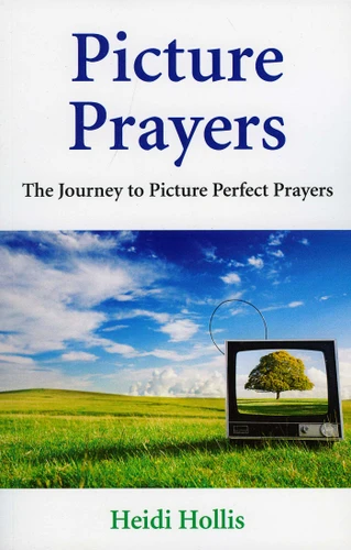 Picture Prayers: The Journey to Picture Perfect Prayers book cover by Heidi Hollis