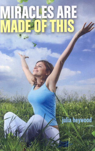 Miracles Are Made of This book cover by Julia Heywood