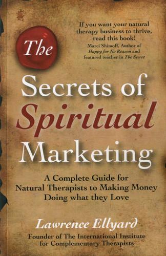 The Secrets of Spiritual Marketing: A Complete Guide for Natural Therapists book cover by Lawrence Ellyard