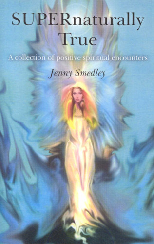 SUPERnaturally True: A Collection of Positive Spiritual Encounters book cover by Jenny Smedley
