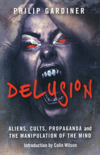 Delusion: Aliens, Cults, Propaganda and the Manipulation of the Mind book cover by Philip Gardiner