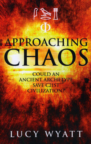 Approaching Chaos: Could an Ancient Archetype Save C21st Civilization? book cover by Lucy Wyatt
