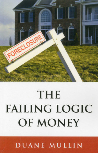 The Failing Logic of Money book cover by Duane Mullin
