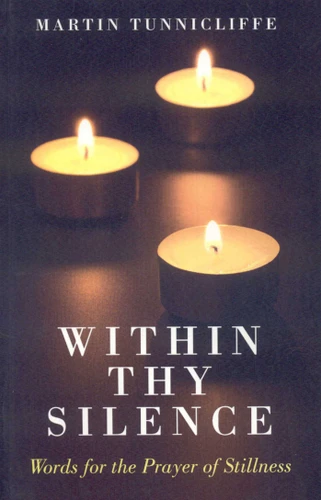 Within Thy Silence: Words for the Prayer of Stillness book cover by Martin Tunnicliffe