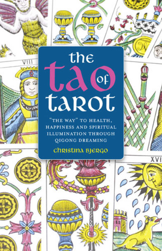 The Tao of Tarot: The Way to Health, Happiness and Spiritual Illumination through Qigong Dreaming book cover by Christina Bjergo