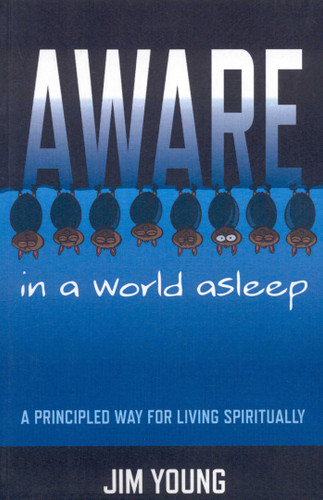 Aware in a World Asleep: A Principled Way for Living Spiritually book cover by Jim Young