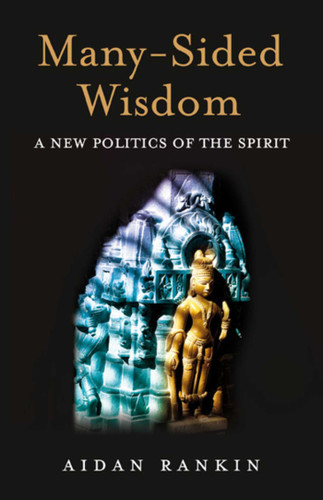 Many-Sided Wisdom: A New Politics of the Spirit book cover by Aidan Rankin