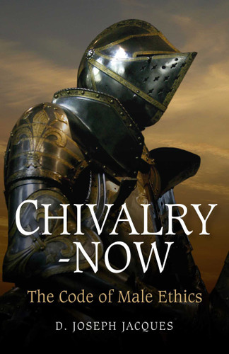 Chivalry-Now: The Code of Male Ethics book cover by Joseph D. Jacques