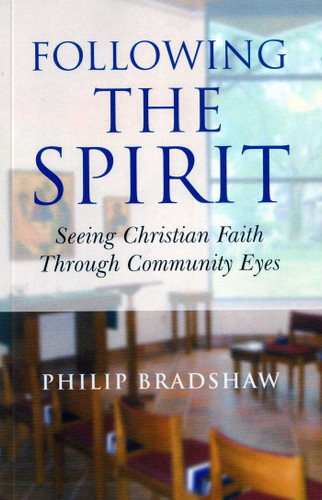 Following the Spirit: Seeing Christian Faith Through Community Eyes book cover by Philip Bradshaw