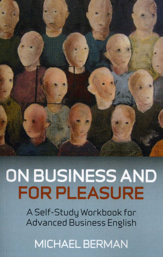 On Business and for Pleasure: A Self-Stufy Workbook for Advanced Business English book cover by Michael P. Berman