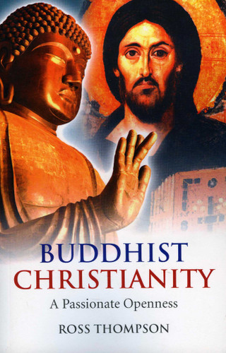 Buddhist Christianity: A Passionate Openness book cover by Ross Thompson