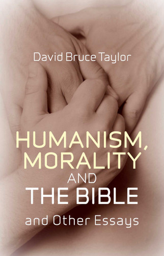 Humanism, Morality and the Bible: And Other Essays book cover by David Taylor