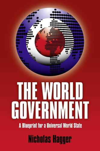 The World Government: A Blueprint For A Universal World State book cover by Nicholas Hagger