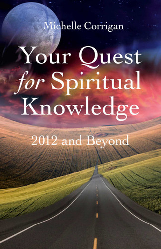 Your Quest for Spiritual Knowledge: 2012 and Beyond book cover by Michelle Corrigan