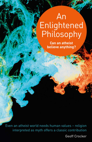 Enlightened Philosophy: Can an Atheist Believe Anything? book cover by Geoff Crocker