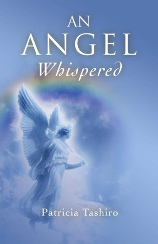 An Angel Whispered: The Wisdom and Practice of Happiness book cover by Patricia Tashiro